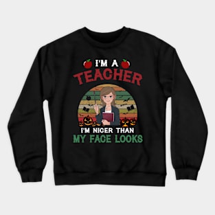 I_m A Teacher I_m Nicer Than My Face Looks Crewneck Sweatshirt